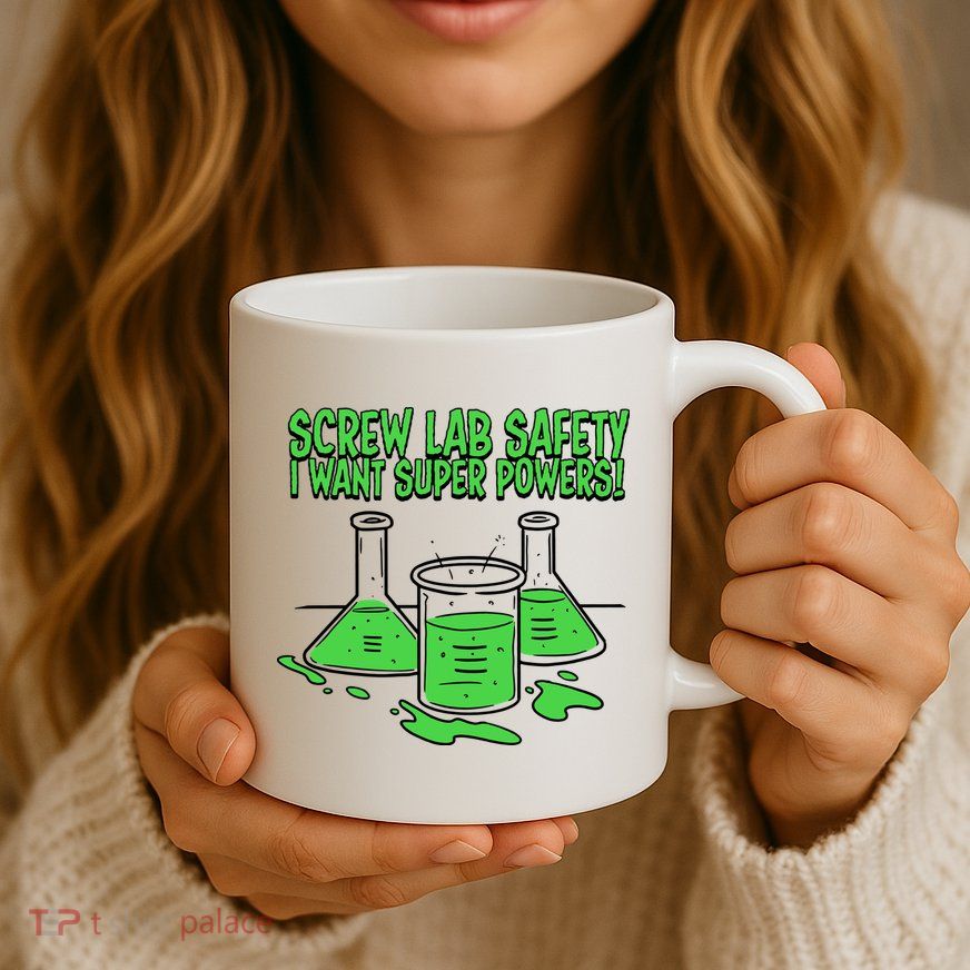 Screw Lab Safety I Want Superpowers Mug