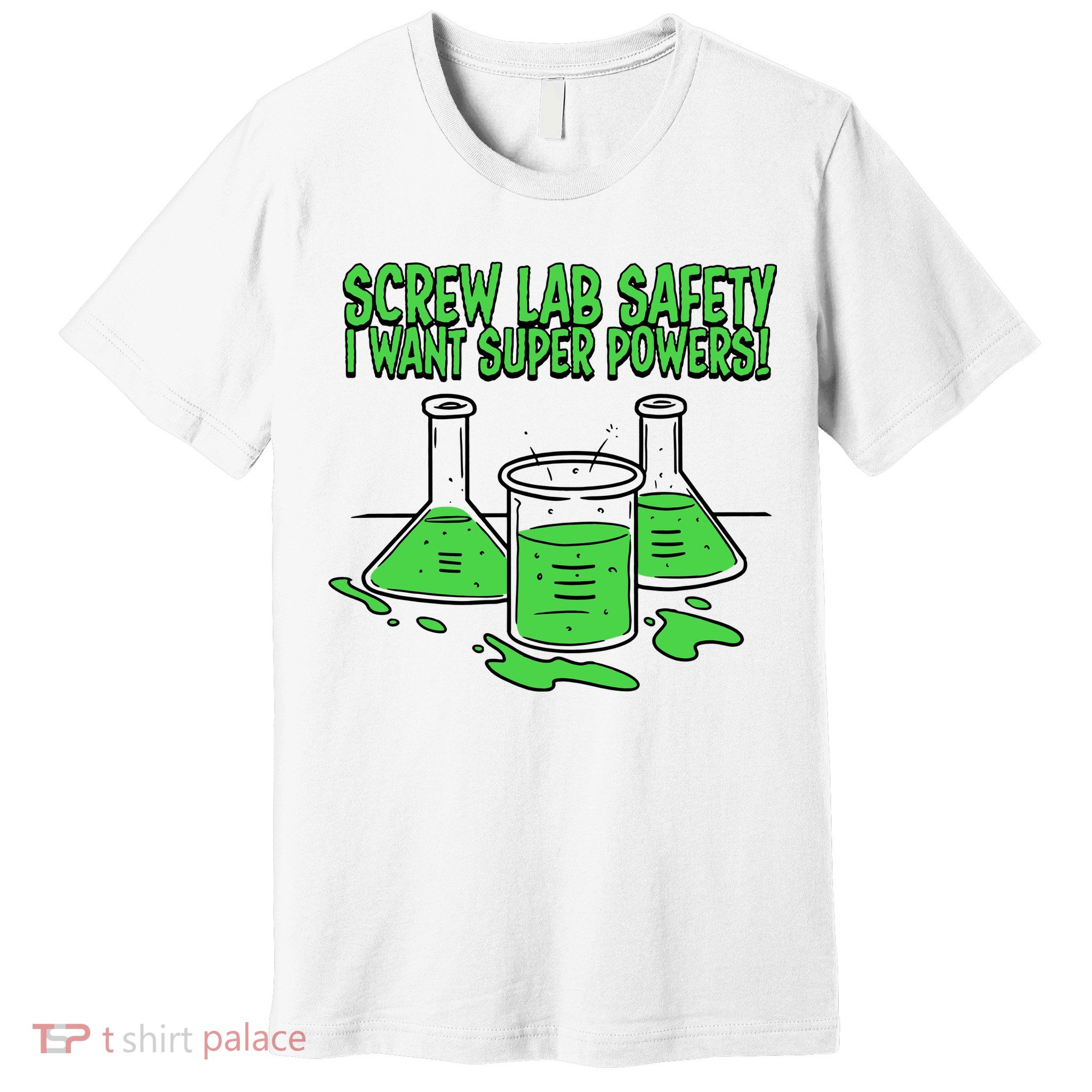 Screw Lab Safety I Want Superpowers Premium T-Shirt