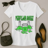 Screw Lab Safety I Want Superpowers Women's V-Neck T-Shirt
