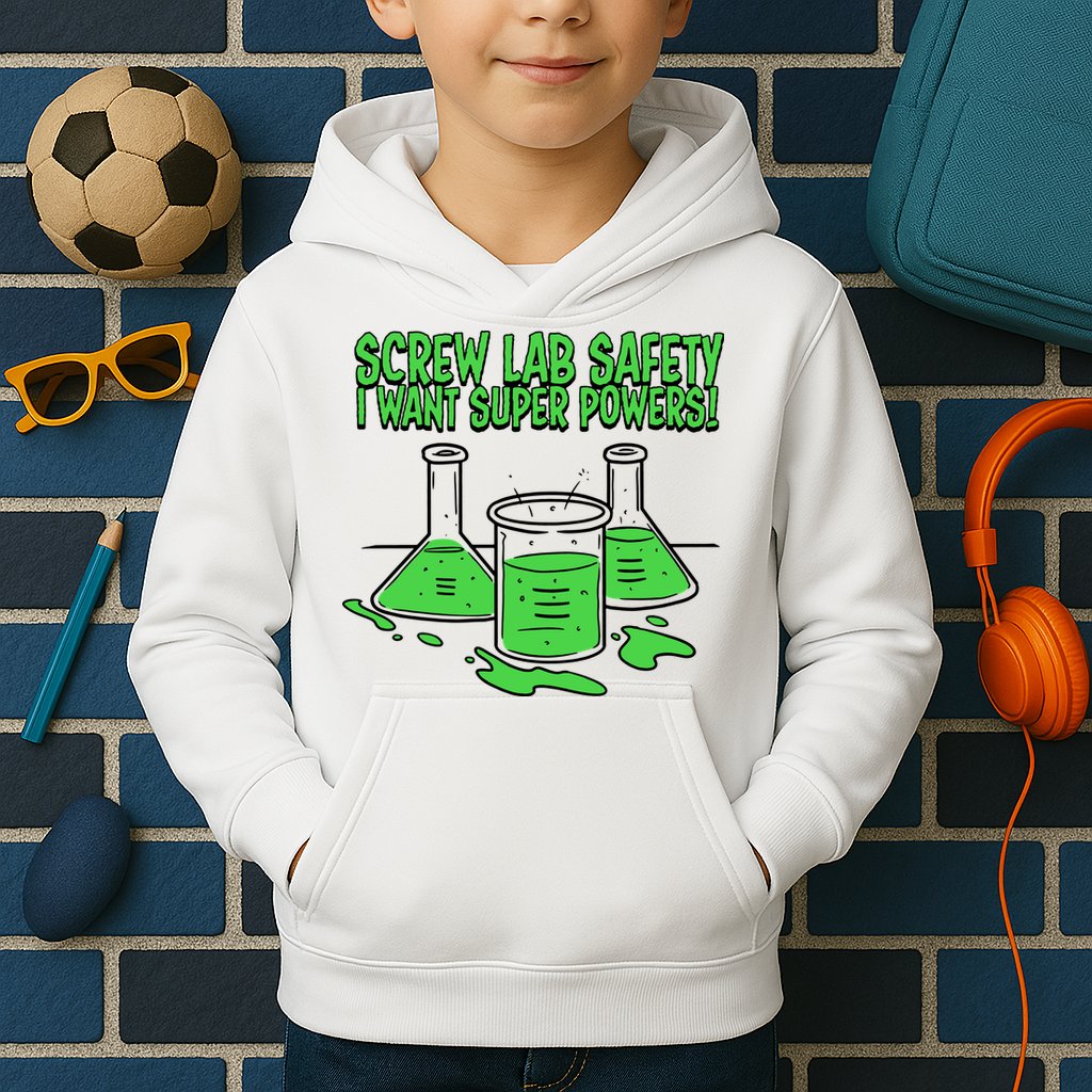 Screw Lab Safety I Want Superpowers Kids Hoodie