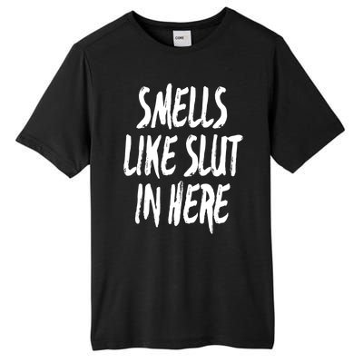 Smells Like Slut In Here Swinger Adult Humor Gift Tall Fusion ChromaSoft Performance T-Shirt