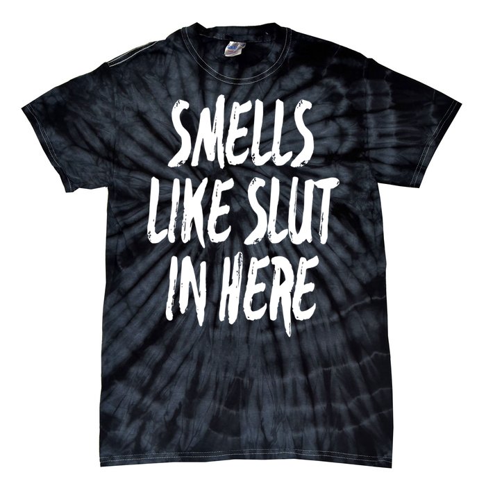 Smells Like Slut In Here Swinger Adult Humor Gift Tie-Dye T-Shirt