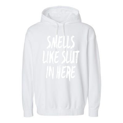 Smells Like Slut In Here Swinger Adult Humor Gift Garment-Dyed Fleece Hoodie