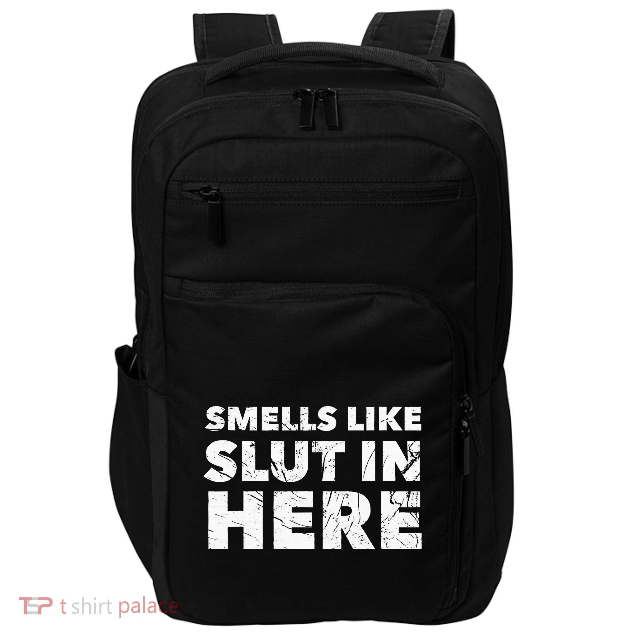Smells Like Slut In Here Offensive Funny Adult Humor Impact Tech Backpack