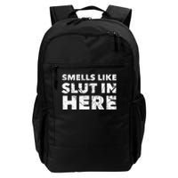 Smells Like Slut In Here Offensive Funny Adult Humor Daily Commute Backpack