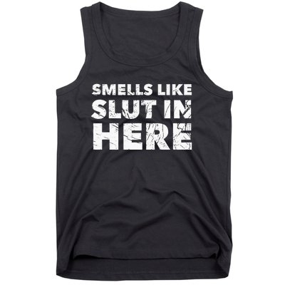 Smells Like Slut In Here Offensive Funny Adult Humor Tank Top