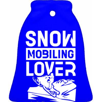 Snowmobiling Lover Snowmobiles Snowmobile Driver Rider Gift Ceramic Bell Ornament