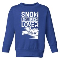 Snowmobiling Lover Snowmobiles Snowmobile Driver Rider Gift Toddler Sweatshirt