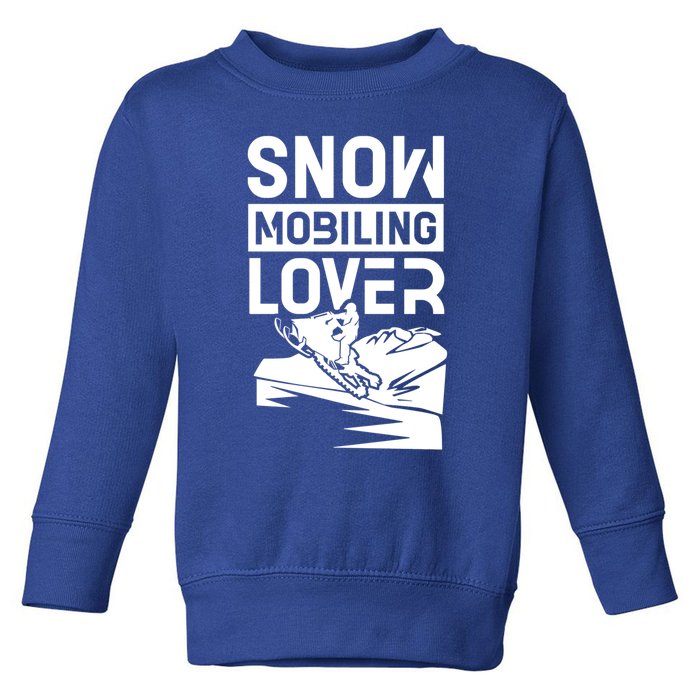 Snowmobiling Lover Snowmobiles Snowmobile Driver Rider Gift Toddler Sweatshirt