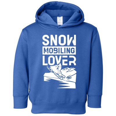 Snowmobiling Lover Snowmobiles Snowmobile Driver Rider Gift Toddler Hoodie