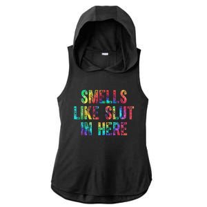 Smells Like Slut In Here Tie Dye Offensive Funny Adult Humor Ladies PosiCharge Tri-Blend Wicking Draft Hoodie Tank