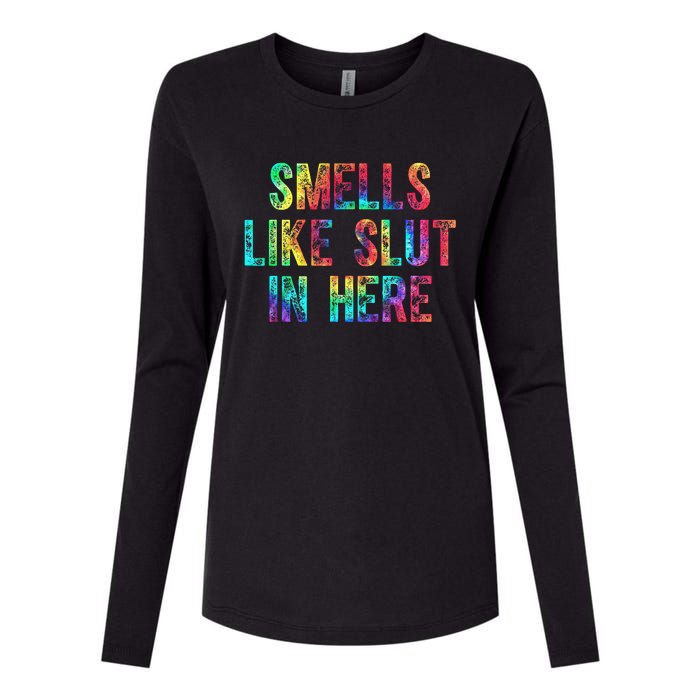 Smells Like Slut In Here Tie Dye Offensive Funny Adult Humor Womens Cotton Relaxed Long Sleeve T-Shirt