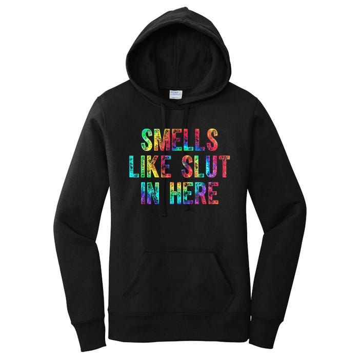 Smells Like Slut In Here Tie Dye Offensive Funny Adult Humor Women's Pullover Hoodie