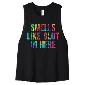 Smells Like Slut In Here Tie Dye Offensive Funny Adult Humor Women's Racerback Cropped Tank