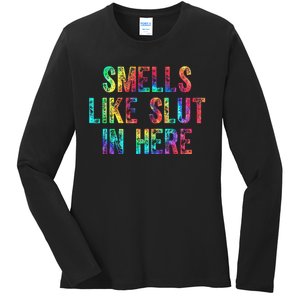 Smells Like Slut In Here Tie Dye Offensive Funny Adult Humor Ladies Long Sleeve Shirt