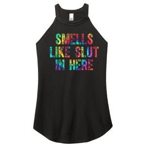 Smells Like Slut In Here Tie Dye Offensive Funny Adult Humor Women's Perfect Tri Rocker Tank