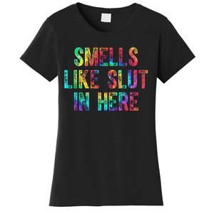 Smells Like Slut In Here Tie Dye Offensive Funny Adult Humor Women's T-Shirt