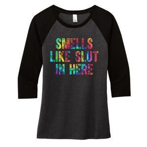 Smells Like Slut In Here Tie Dye Offensive Funny Adult Humor Women's Tri-Blend 3/4-Sleeve Raglan Shirt