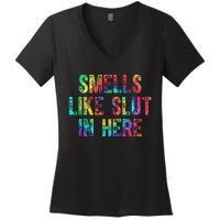 Smells Like Slut In Here Tie Dye Offensive Funny Adult Humor Women's V-Neck T-Shirt