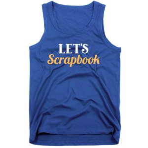 Scrapbooking Lets Scrapbook I Do Crafts Meaningful Gift Tank Top