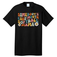 Somebody's Loudmouth Softball Mama Mothers Day Tall T-Shirt