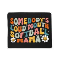 Somebody's Loudmouth Softball Mama Mothers Day Mousepad