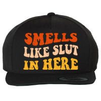 Smells Like Slut In Here Wool Snapback Cap