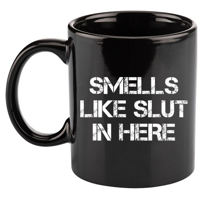 Smells Like Slut In Here Funny Humor 11oz C Handle Ceramic Mug