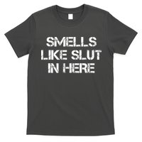 Smells Like Slut In Here Funny Humor T-Shirt