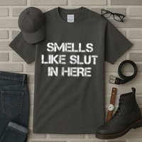 Smells Like Slut In Here Funny Humor Tall T-Shirt