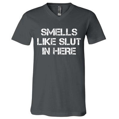 Smells Like Slut In Here Funny Humor V-Neck T-Shirt