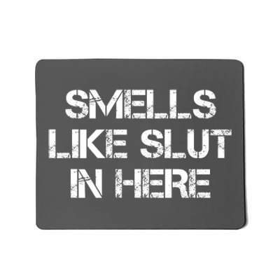 Smells Like Slut In Here Funny Humor Mousepad