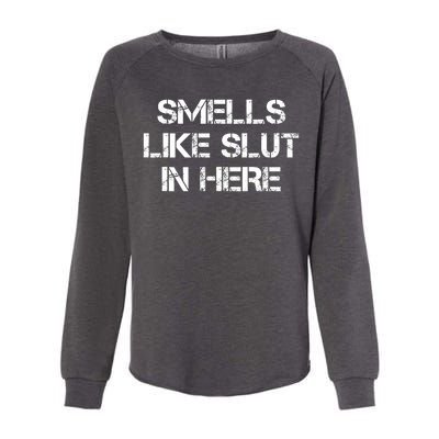 Smells Like Slut In Here Funny Humor Womens California Wash Sweatshirt