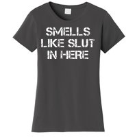 Smells Like Slut In Here Funny Humor Women's T-Shirt