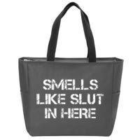 Smells Like Slut In Here Funny Humor Zip Tote Bag