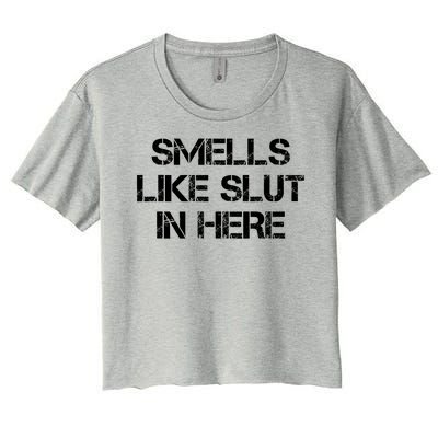 Smells Like Slut In Here Funny Humor Women's Crop Top Tee