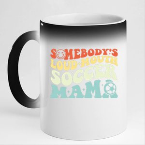 Somebody's Loudmouth Soccer Mama, Soccer Mothers Day 11oz Black Color Changing Mug