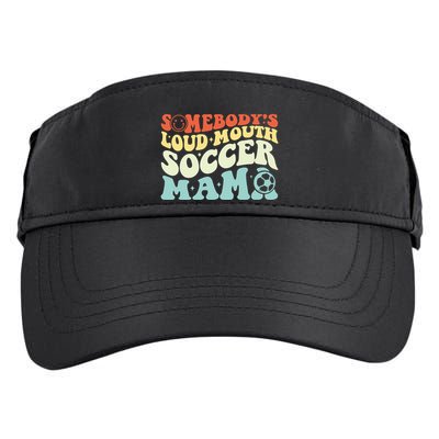 Somebody's Loudmouth Soccer Mama, Soccer Mothers Day Adult Drive Performance Visor