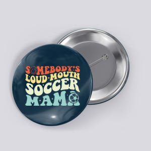 Somebody's Loudmouth Soccer Mama, Soccer Mothers Day Button