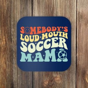 Somebody's Loudmouth Soccer Mama, Soccer Mothers Day Coaster