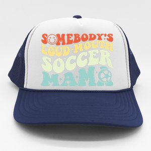 Somebody's Loudmouth Soccer Mama, Soccer Mothers Day Trucker Hat