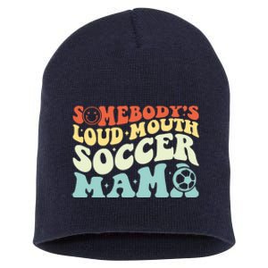 Somebody's Loudmouth Soccer Mama, Soccer Mothers Day Short Acrylic Beanie