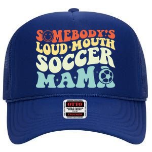 Somebody's Loudmouth Soccer Mama, Soccer Mothers Day High Crown Mesh Back Trucker Hat