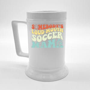 Somebody's Loudmouth Soccer Mama, Soccer Mothers Day Beer Stein