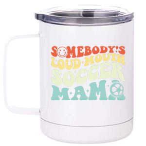 Somebody's Loudmouth Soccer Mama, Soccer Mothers Day 12 oz Stainless Steel Tumbler Cup