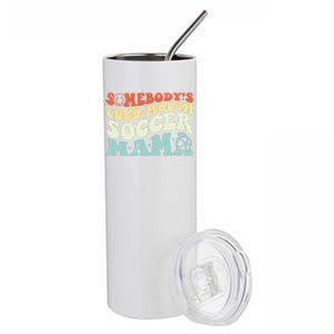 Somebody's Loudmouth Soccer Mama, Soccer Mothers Day Stainless Steel Tumbler