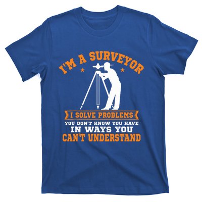 Surveyor Land Surveying Geodesists Valuer I Solve Problems T-Shirt