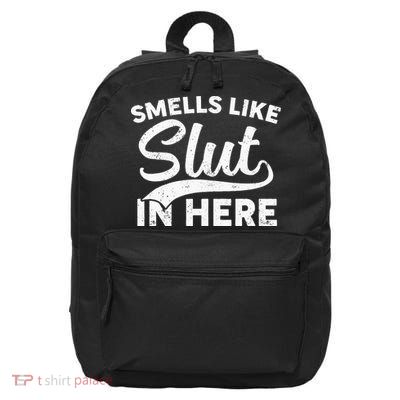 Smells Like Slut In Here Funny Humor 16 in Basic Backpack