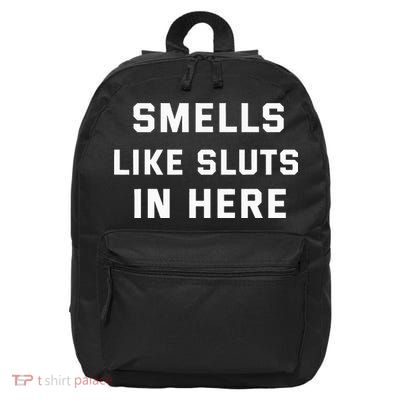 Smells Like Slut In Here Offensive 16 in Basic Backpack
