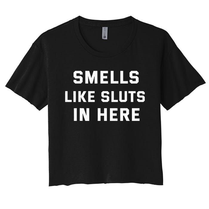 Smells Like Slut In Here Offensive Women's Crop Top Tee